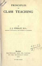 Cover of: Principles of class teaching by J. J. Findlay, J. J. Findlay