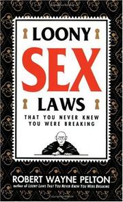 Cover of: Loony sex laws: that you never knew you were breaking