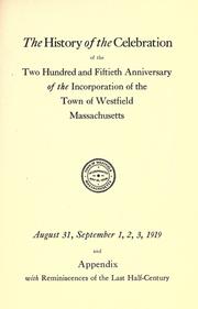 The history of the celebration of the two hundred and fiftieth anniversary of the incorporation of the town of Westfield, Massachusetts, August 31, September 1, 2, 3, 1919 by Frank Grant