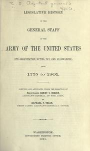 Cover of: Legislative history of the General staff of the Army of the United States by United States. Adjutant-General's Office.