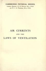 Cover of: Air currents and the laws of ventilation: lectures on the physics of the ventilation of buildings delivered in the University of Cambridge in the Lent term, 1903