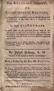 Cover of: True religion delineated; or, Experimental religion, as distinguished from formality on the one hand, and enthusiasm on the other, set in a scriptural and rational light. by Joseph Bellamy