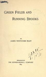 Cover of: Green fields and running brooks. by James Whitcomb Riley, James Whitcomb Riley