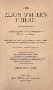 Cover of: album writer's friend.: Comprising more than three hundred choice selections of poetry and prose, suitable for writing in autograph albums, valentines, birthday, Christmas and New Year cards.