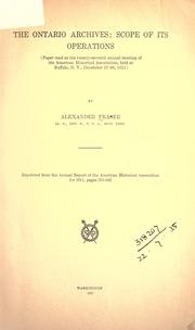 Cover of: The Ontario Archives: scope of its operations (paper read at the twenty-seventh annual meeting of the American Historical Association, held at Buffalo, N.Y., December 27-30, 1911)