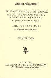 Cover of: My garden acquaintance ; A good word for winter ; A Moosehead journal ; [At sea]