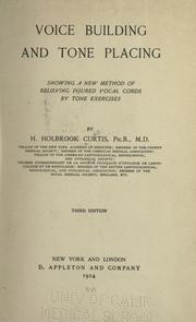 Cover of: Voice building and tone placing: showing a new method of relieving injured vocal cords by tone exercises