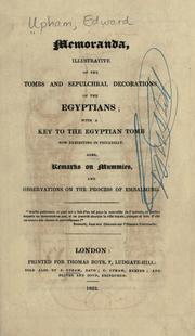 Cover of: Memoranda, illustrative of the tombs and sepulchral decorations of the Egyptians: with a key to the Egyptian tomb now exhibiting in Piccadilly. Also, Remarks on mummies, and observations on the process of embalming..