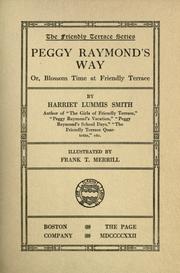 Cover of: Peggy Raymond's way, or, Blossom time at Friendly Terrace by Harriet L. Smith