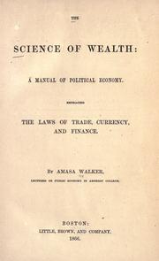 Cover of: The science of wealth by Amasa Walker, Amasa Walker