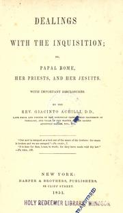 Cover of: Dealings with the inquisition, or, Papal Rome, her priests, and her Jesuits by Giacinto Achilli