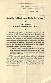Cover of: Should a political labor party be formed?: An address by Samuel Gompers ... to a labor conference held at New York city, December 9, 1918.