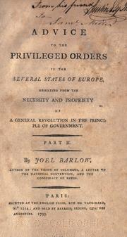 Cover of: Advice to the privileged orders in the several states of Europe: resulting from the necessity and propriety of a general revolution in the principles of government.