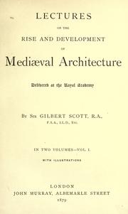 Lectures on the rise and development of medieval architecture by Scott, George Gilbert Sir