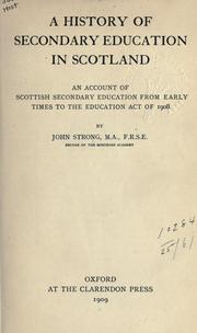 Cover of: A history of secondary education in Scotland: an account of Scottish secondary education from early times to the education act of 1908