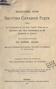 Selections from Scottish Canadian poets, being a collection of the best poetry written by Scotsmen and their descendants in the Dominion of Canada by Clark, Daniel