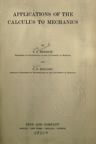 Applications of the calculus to mechanics by E. R. Hedrick