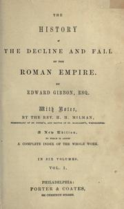 Cover of: The  history of the decline and fall of the Roman empire.: With notes by H.H. Milman.  New ed., to which is added a complete index of the whole work.