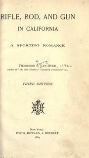 Cover of: Rifle, rod, and gun in California by Theodore S. Van Dyke