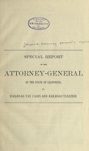 Cover of: Special report of the attorney-general of the state of California, on railroad tax cases and railroad taxation