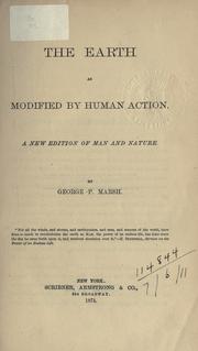 Cover of: The earth as modified by human action. by George Perkins Marsh