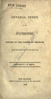 Cover of: General index of all successions, opened in the parish of Orleans, from the year 1805-1846 by compiled by P. M. Bertin. 