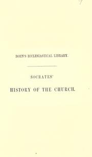 Cover of: Ecclesiastical history, comprising a history of the Church, in seven books, from the accession of Constantine, A.D. 305, to the 38th year of Theodosius II, including a period of 140 years. by Socrates Scholasticus