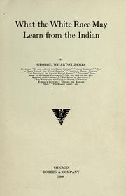 Cover of: What the white race may learn from the Indian by George Wharton James, George Wharton James