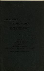 Cover of: The future of rail and water transportation by James Jerome Hill