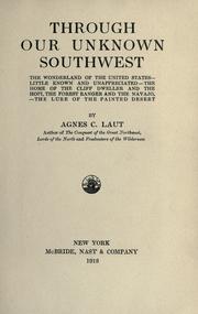 Cover of: Through our unknown Southwest by Agnes C. Laut