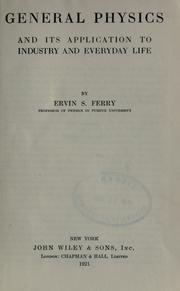 Cover of: General physics and its application to industry and everyday life by Ervin S. Ferry, Ervin S. Ferry