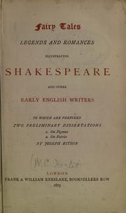 Cover of: Fairy tales, legends and romances illustrating Shakespeare and other early English writers, to which are prefixed two preliminary dissertations by Ritson, Joseph