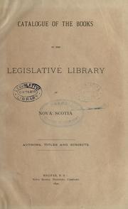 Catalogue of the books in the Legislative Library of Nova Scotia by Nova Scotia. Legislative Library.