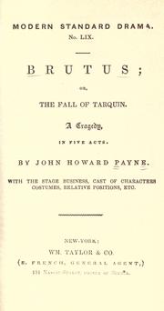 Brutus, or, The fall of Tarquin by Payne, John Howard