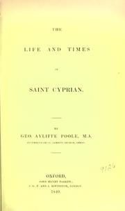 The life and times of Saint Cyprian by George Ayliffe Poole
