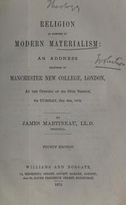 Cover of: Religion as affected by modern materialism: an address delivered in Manchester New College, London, at the the opening of its 89th session on Tuesday, Oct. 6, 1874