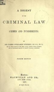 A digest of the criminal law (crimes and punishments) by Sir James Fitzjames Stephen, Stephen Fitzjames, James Fitzjames