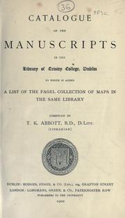 Cover of: Catalogue of the manuscripts in the library of Trinity College, Dublin, to which is added a list of the Fagel collection of maps in the same library by Trinity College (Dublin, Ireland). Library.