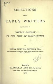 Cover of: Selections from early writers illustrative of church history to the time of Constantine by Henry Melvill Gwatkin