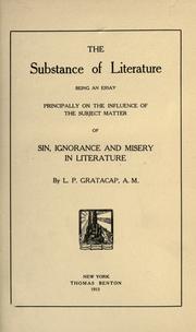 Cover of: The substance of literature: being an essay principally on the influence of the subject matter of sin, ignorance and misery in literature