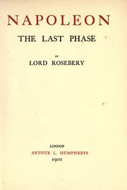 Cover of: Napoleon, the last phase by Archibald Philip Primrose Earl of Rosebery