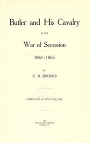 Butler and his cavalry in the War of Secession, 1861-1865 by U. R. Brooks