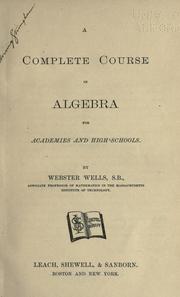 Cover of: A complete course in algebra for academies and high schools. by Webster Wells
