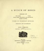 Cover of: A bunch of roses: designs of pink roses, tulips, white roses, heliotrope, and mignonette passion-flowers : poems of prominent authors