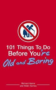 Cover of: 101 Things to Do Before You're Old and Boring by Richard Horne, Helen Szirtes
