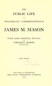 Cover of: The public life and diplomatic correspondence of James M. Mason by Virginia Mason, Virginia Mason