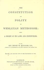 Cover of: The constitution and polity of Wesleyan Methodism: being a digest of its laws and institutions