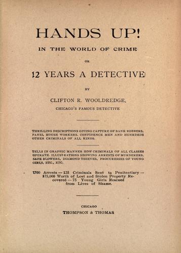 Hands up! in the world of crime by Wooldridge, Clifton R.