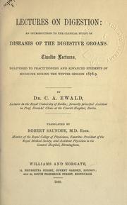 Cover of: Lectures on digestion: an introduction to the clinical study of diseases of the digestive organs, twelve lectures delivered to practitioners and advanced students of medicine during the winter session 1878-9