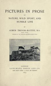 Cover of: Pictures in prose of nature, wild sport, and humble life. by Aubyn Bernard Rochfort Trevor-Battye